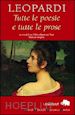 LEOPARDI GIACOMO; FELICI L. (Curatore); TREVI E. (Curatore) - TUTTE LE POESIE E TUTTE LE PROSE