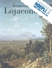 Barbera Gioacchino; Martorelli Luisa; Mazzocca Fernando - FRANCESCO LOJACONO 1838-1915
