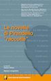 Mlioto S.(Curatore) - Le novelle di Pirandello «raccolte»