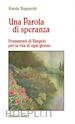 Bignardi Paola - Una parola di speranza. Frammenti di vangelo per la vita di ogni giorno