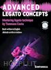 Costa Tommaso - Advanced legato concepts. Mastering legato technique. Metodo. Con File audio per il download