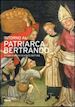 Bertone M. B.(Curatore) - Intorno al patriarca Bertrando