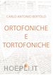 Bertolo Carlo Antonio - Ortofoniche e tortofoniche