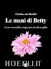 Cristina de Medici - Le mani di Betty