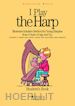 Bosio Gabriella - I play the harp. Illustrated intuitive method for young harpists from 4 years of age and up. Student's book. Con CD Audio