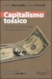 BERTORELLO MARCO; CORRADI DANILO - CAPITALISMO TOSSICO. CRISI DELLA COMPETIZIONE E MODELLI ALTERNATIVI