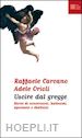 CARCANO RAFFAELE-ORIOLI ADELE - USCIRE DAL GREGGE - STORIE DI CONVERSIONI, BATTESIMI, APOSTASIE, SBATTEZZI