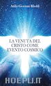 Attilio Giovanni Riboldi - La venuta del Cristo come evento cosmico