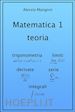 Alessio Mangoni - Matematica 1 teoria: trigonometria, limiti, derivate, serie, integrali