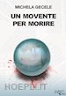 Gecele Michela - Un movente per morire