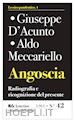 MECCARIELLO ALDO; D'ACUNTO GIUSEPPE - ANGOSCIA. RADIOGRAFIA E RICOGNIZIONE DEL PRESENTE