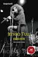 Giuseppe Scaravilli - Jethro Tull 1968-1978. The Golden Years