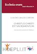 Cortoni Claudio Ubaldo - Christus Christi est sacramentum. Una storia dei sacramenti nel Medioevo