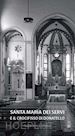 Pigozzo L.(Curatore); Cavedon C.(Curatore) - La chiesa di Santa Maria dei Servi in Padova. La Cappella del Crocifisso di Donatello