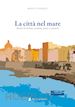 D'Angelo Mario - La città nel mare. Storie di donne, uomini, pesci e cannoli