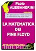 Alessandrini Paolo - La matematica dei Pink Floyd