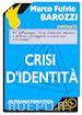 Barozzi Marco Fulvio - Crisi d’identità. Identico e diverso tra matematica, letteratura e gioco