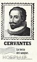 CERVANTES MIGUEL DE - LA FORZA DEL SANGUE. LETTERE DA RIDERE E UNA NOVELLA LACRIMOSA