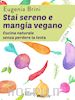 Brini Eugenia - Stai sereno e mangia vegano