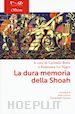Botta Carmelo; Cuccia Rosa; Ingrassia Michelangelo - La dura memoria della Shoah