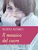 Romeo Rosita - Il mosaico del cuore