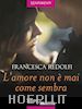 Redolfi Francesca - L'amore non è mai come sembra