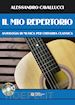 Cavallucci Alessandro - Il Mio repertorio. Antologia di musica per chitarra classica. Spartito. Con CD-Audio