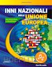 Perini Lanfranco - Inni nazionali dell'Unione Europea. Per flauto dolce e metallofono. Con Audio