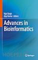 Singh Vijai (Curatore); Kumar Ajay (Curatore) - Advances in Bioinformatics