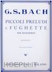 Bach Johann Sebastian - Piccoli preludi e fughette per pianoforte