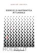 Dario Spelta; Mauro Cerè - Esercizi di Matematica Attuariale