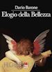 Barone Dario - Elogio della bellezza. Ediz. illustrata