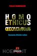 Chiminazzo Tullio - Homo ethicus economicus. Economia, felicità e valore