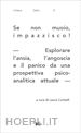 Corbelli L.(Curatore) - Se non muoio, impazzisco! Esplorare l'ansia, l'angoscia e il panico da una prospettiva psicoanalitica attuale