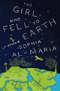 al-maria sophia - the girl who fell to earth: a memoir