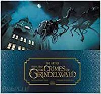 dermot power - the art of fantastic beasts . the crimes of grindelwald