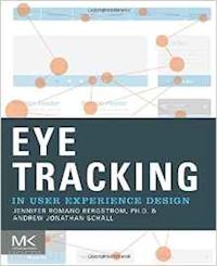 jennifer romano bergstrom (curatore); andrew schall (curatore) - eye tracking in user experience design