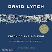 lynch david - catching the big fish. meditation, consciousness, and creativity