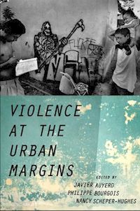 auyero javier (curatore); bourgois philippe (curatore); scheper-hughes nancy (curatore) - violence at the urban margins