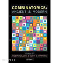 wilson robin (curatore); watkins john j. (curatore) - combinatorics: ancient & modern