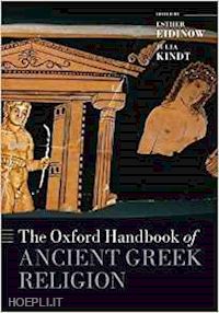 eidinow esther (curatore); kindt julia (curatore) - the oxford handbook of ancient greek religion