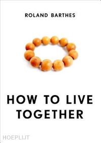 barthes roland - how to live together