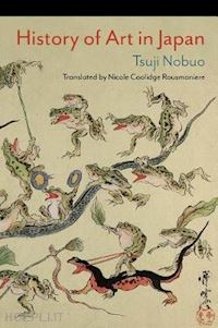 rousmaniere nicole coolidge; tsuji nobuo - the history of art in japan