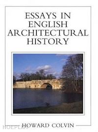 colvin howard - essays in english architectural history
