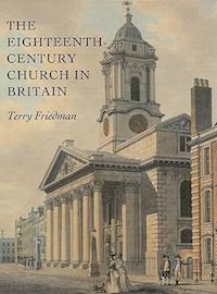 friedman terry - the eighteenth–century church in britain
