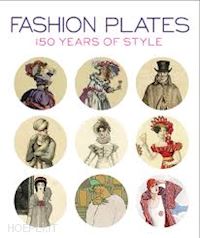 cannell karen trivette; calahan april; sui anna - fashion plates – 150 years of style