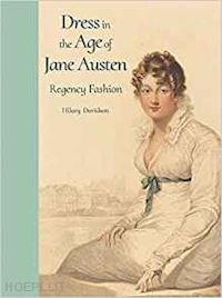 davidson hilary - dress in the age of jane austen – regency fashion