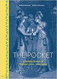 burman barbara; fennetaux ariane - the pocket – a hidden history of women`s lives, 1660–1900