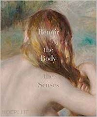 bell esther; shackelford george t. m.; bailey colin b.; lucy martha; myers nicole - renoir – the body, the senses