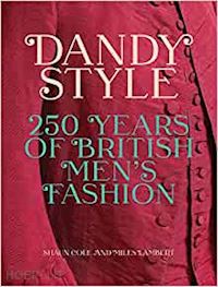 cole shaun; lambert miles - dandy style – 250 years of british men`s fashion